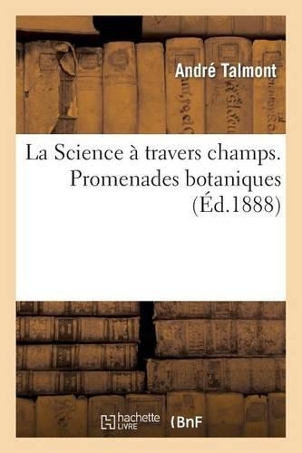 La Science À Travers Champs. Promenades Botaniques: (Sciences)