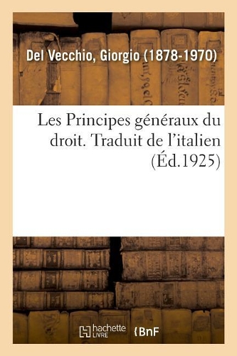 Les Principes Généraux Du Droit. Traduit de l'Italien