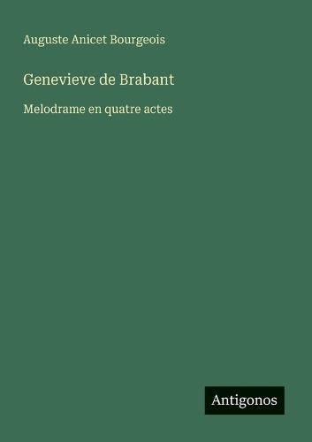 Genevieve de Brabant: Melodrame en quatre actes
