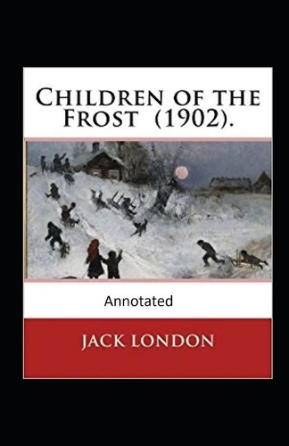 Children of the Frost Action, Novel (Annotated)