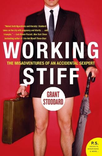 Working Stiff: The Misadventures of an Accidental Sexpert(P.S.)