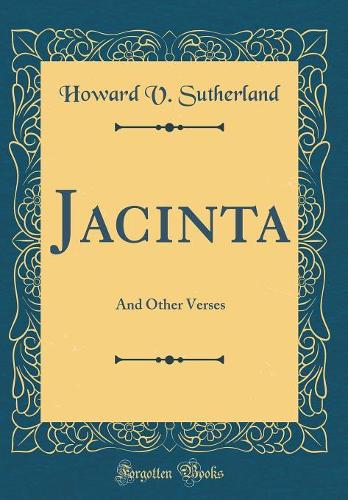 Jacinta: And Other Verses (Classic Reprint)
