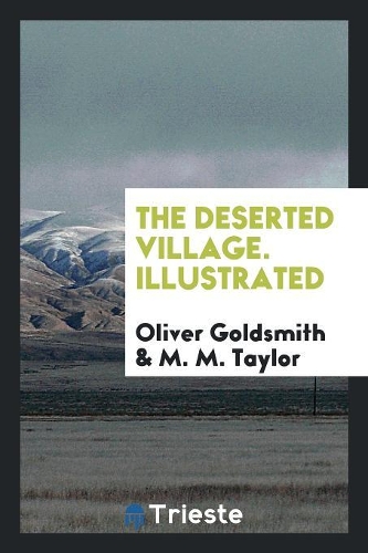 The Deserted Village. Illustrated
