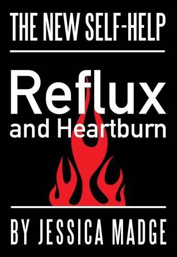 Reflux and Heartburn: The New Self Help