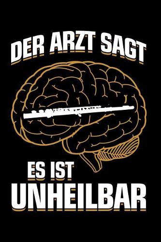 ...es ist unheilbar: Notizbuch / Notizheft für Querflöte Querflötist-in Querflötenspieler-in A5 (6x9in) dotted Punktraster