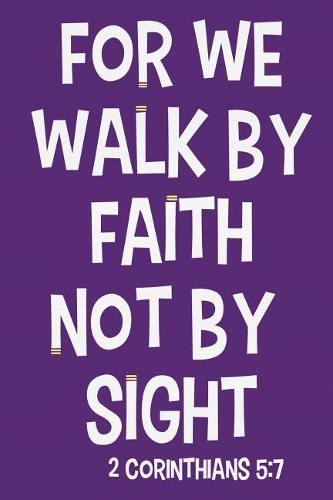 For We Walk by Faith Not by Sight - 2 Corinthians 5