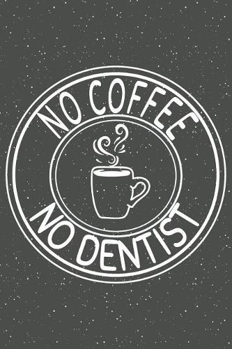 No Coffee No Dentist