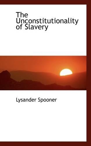 The Unconstitutionality of Slavery: (English)