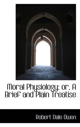 Moral Physiology; Or, a Brief and Plain Treatise: (English)