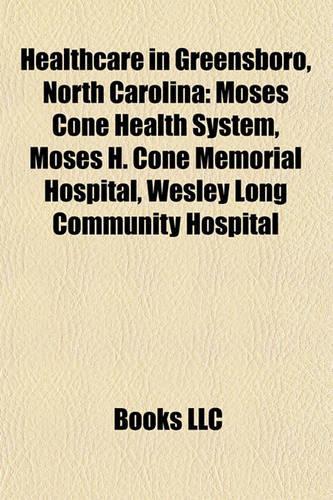Healthcare in Greensboro, North Carolina: Moses Cone Health System, Moses H. Cone Memorial Hospital, Wesley Long Community Hospital(English)