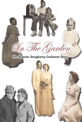 In the Garden: The Eleanor Dougherty-Cochrane Story