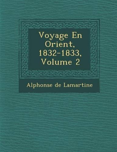 Voyage En Orient, 1832-1833, Volume 2
