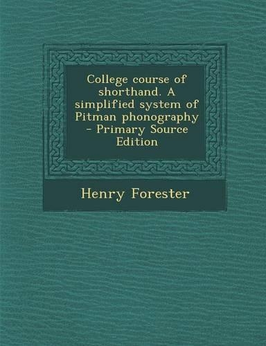 College Course of Shorthand. a Simplified System of Pitman Phonography