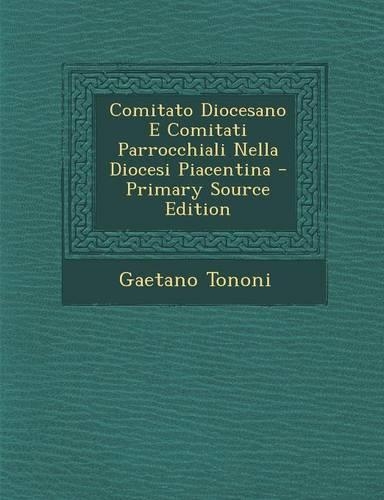 Comitato Diocesano E Comitati Parrocchiali Nella Diocesi Piacentina: (Italian)