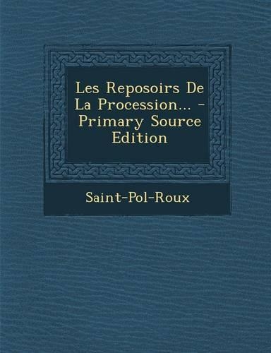Les Reposoirs de La Procession... - Primary Source Edition