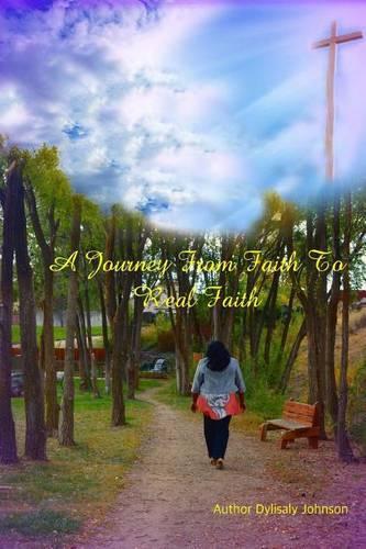 A Journey From Faith To Real Faith: (English)
