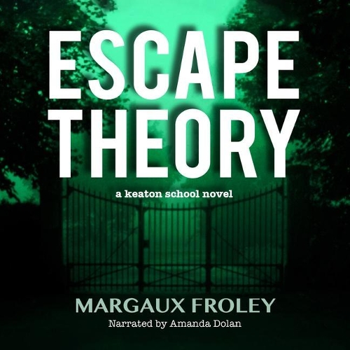 Escape Theory Lib/E: (1 Keaton School Novels)