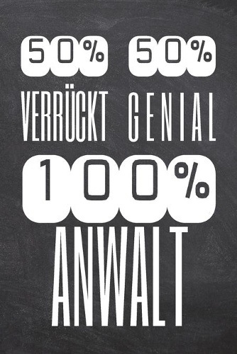 50% Verrückt 50% Genial 100% Anwalt