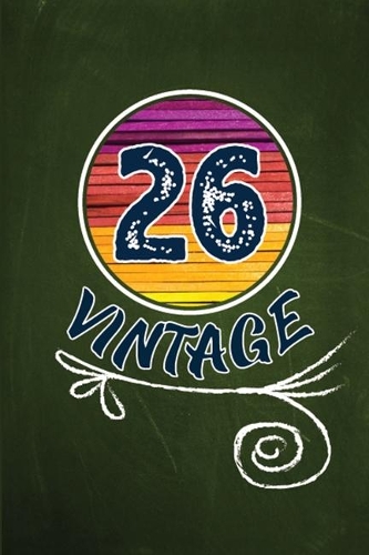 26 Vintage: 6x9 inch 100 Page Cute Decorative Birthday Lined Journal. 26th Birthday Notebook for Men, Women, Kids & Girls - 26 Years old Birthday Gift Notebook6