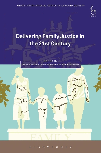 Delivering Family Justice in the 21st Century: (Oñati International Series in Law and Society)