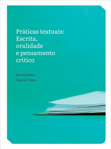 Práticas Textuais: Escrita, Oralidade E Pensamento Crítico(Portuguese Language Textbook Series)