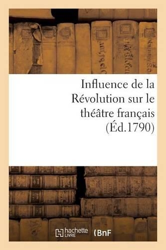 Influence de la Révolution Sur Le Théâtre Français