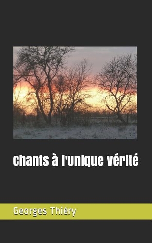 Chants � l'Unique V�rit�