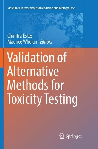 Validation of Alternative Methods for Toxicity Testing: (856 Advances in Experimental Medicine and Biology)