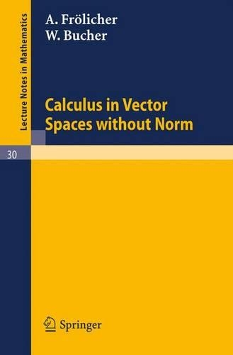 Calculus in Vector Spaces without Norm: (30 Lecture Notes in Mathematics)