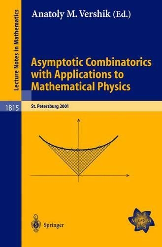 Asymptotic Combinatorics with Applications to Mathematical Physics: A European Mathematical Summer School held at the Euler Institute, St. Petersburg, Russia, July 9-20, 2001(1815 Lecture Notes in Mathematics)