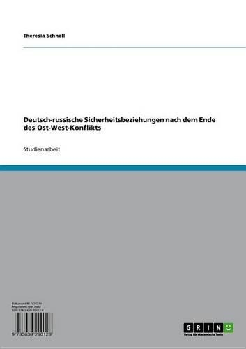 Deutsch-Russische Sicherheitsbeziehungen Nach Dem Ende Des Ost-West-Konflikts