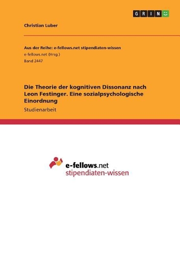 Die Theorie der kognitiven Dissonanz nach Leon Festinger. Eine sozialpsychologische Einordnung