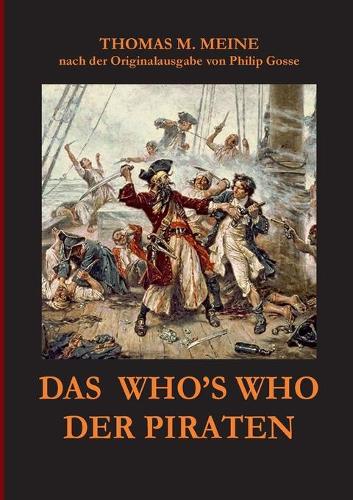 Das Who's Who der Piraten: nach der Originalausgabe aus dem Jahr 1924 von Philip Gosse(German)
