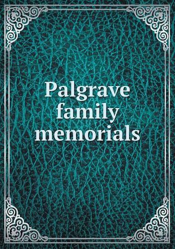 Palgrave family memorials: (English)