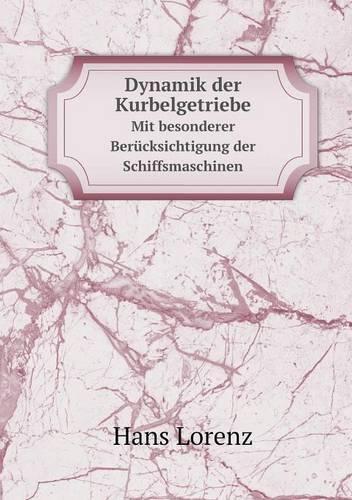 Dynamik der Kurbelgetriebe Mit besonderer Berücksichtigung der Schiffsmaschinen