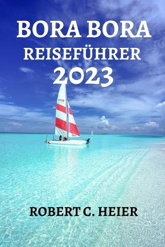 Bora Bora Reiseführer 2023