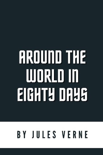Around the World in Eighty Days by Jules Verne