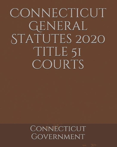 Connecticut General Statutes 2020 Title 51 Courts