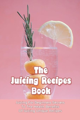 The Juicing Recipes Book