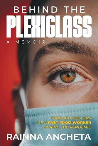 Behind the Plexiglass: Through the Lens of a Fast Food Worker During the Pandemic