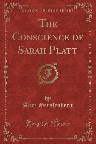 The Conscience of Sarah Platt (Classic Reprint): (English)