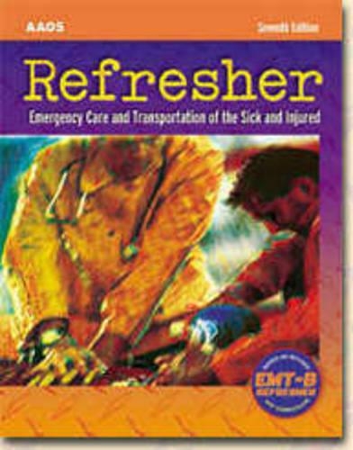 Refresher: Emergency Care and Transportation of the Sick and Injured