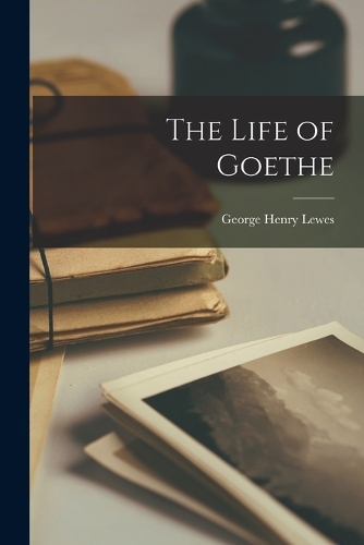 The Life of Goethe