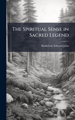The Spiritual Sense in Sacred Legend