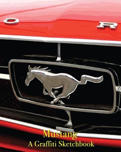 Mustang - A Graffiti Sketchbook