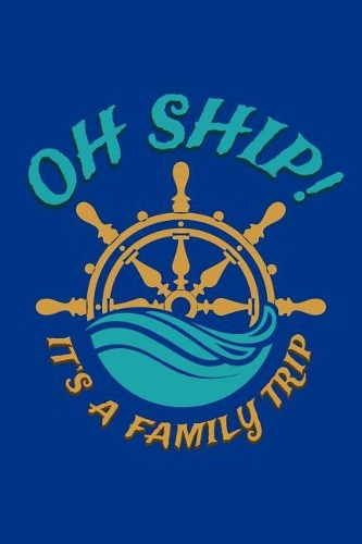 Oh Ship It's A Family Trip