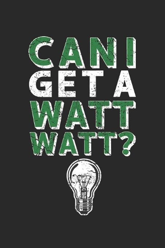 Can I get A Watt Watt?