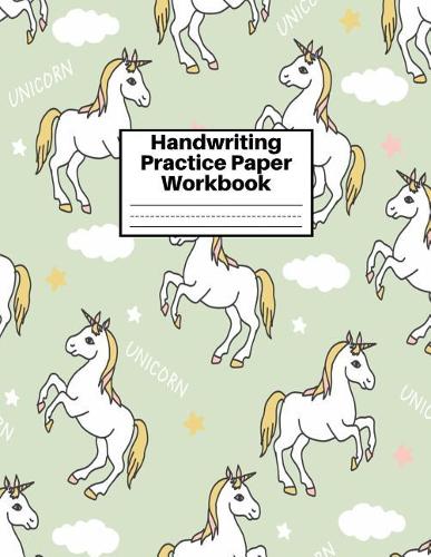 Handwriting Practice Paper Workbook: Cute Unicorn Matte Cover Large 8.5 x 11 Blank Lined Sheets Journal Notebook for Writing Improvement Exercises - Perfect for Preschool, Kindergarten,