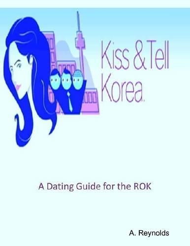 Kiss & Tell Korea - A Dating Guide for the ROK