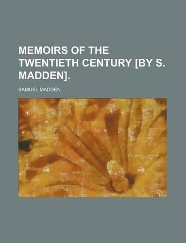 Memoirs of the Twentieth Century [By S. Madden].: (English)